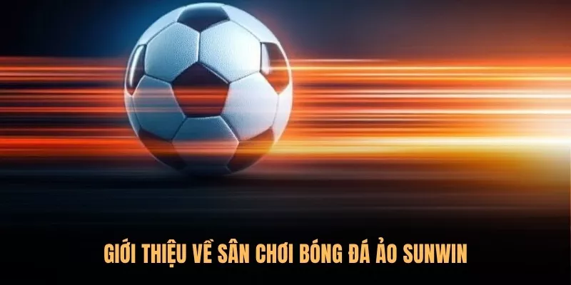về bóng đá ảo Sunwin
