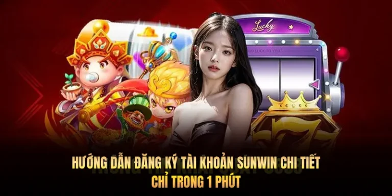 Hướng dẫn đăng ký tài khoản Sunwin chi tiết chỉ trong 1 phút