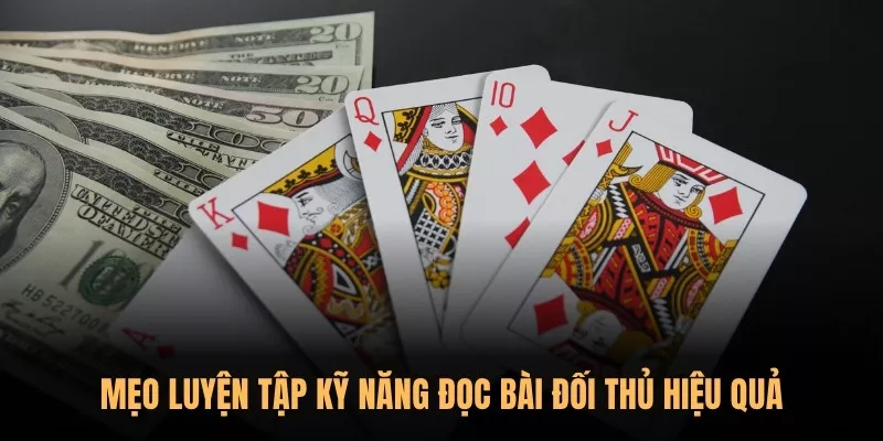 Mẹo luyện tập kỹ năng đọc bài đối thủ hiệu quả