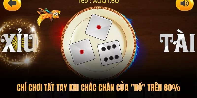 Chỉ chơi tất tay khi chắc chắn cửa "nổ" trên 80%