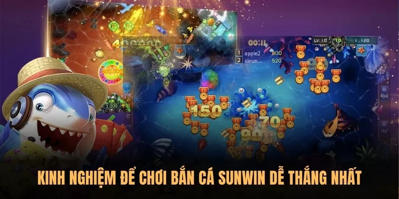 Kinh nghiệm để chơi bắn cá Sunwin dễ thắng nhất