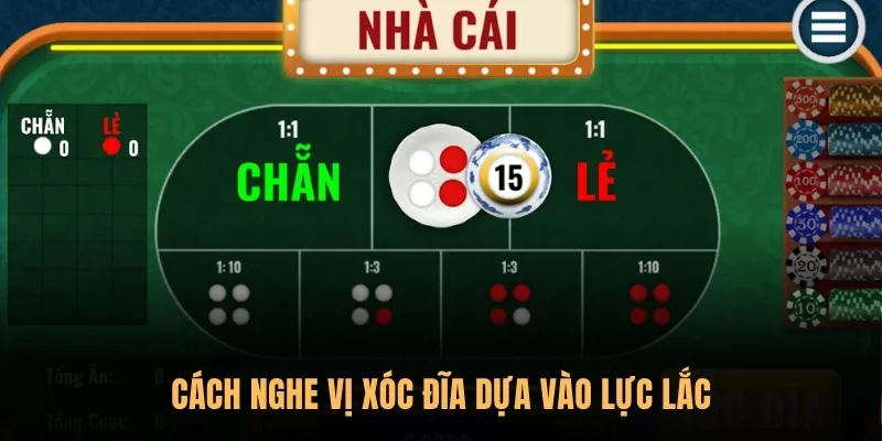 Cách nghe vị Xóc Đĩa dựa vào lực lắc