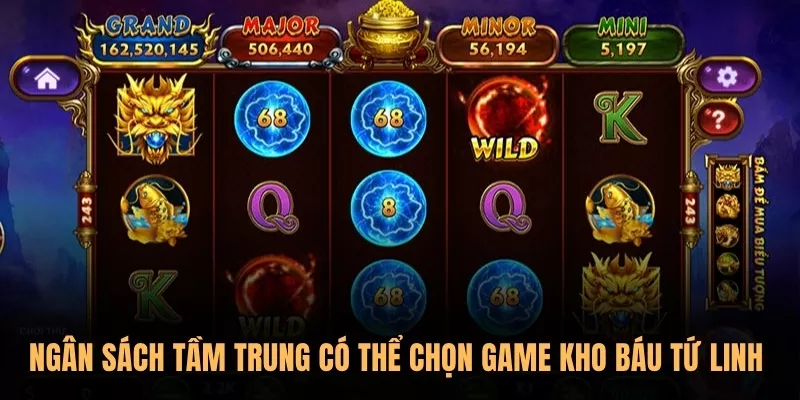 Ngân sách tầm trung có thể chọn game Kho Báu Tứ Linh 