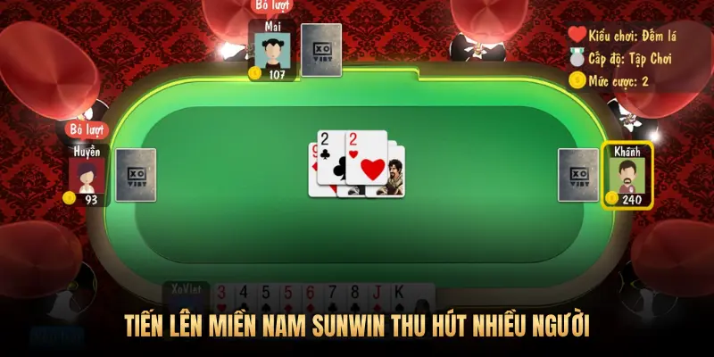 TIẾN LÊN MIỀN NAM SUNWIN THU HÚT NHIỀU NGƯỜI