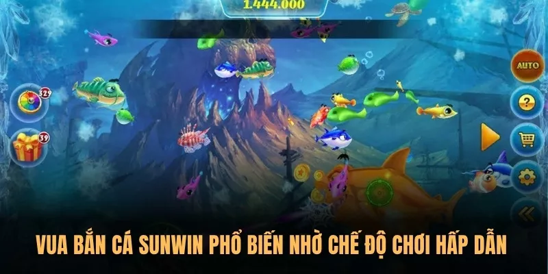 Vua bắn cá Sunwin phổ biến nhờ chế độ chơi hấp dẫn
